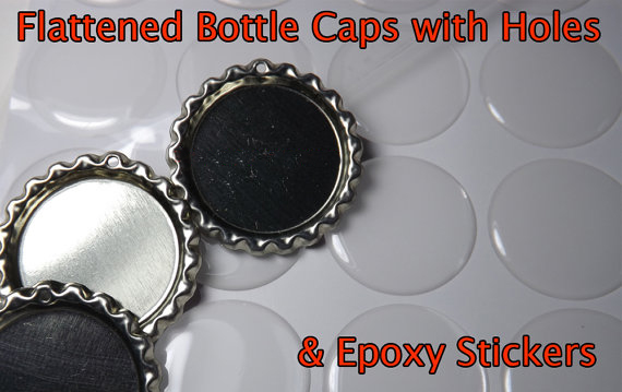 flattened Bottle caps WITH HOLES and epoxy stickers